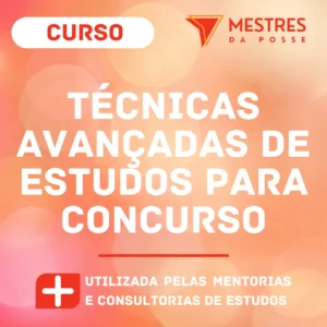 TÉCNICAS AVANÇADAS DE ESTUDOS PARA CONCURSOS PÚBLICOS