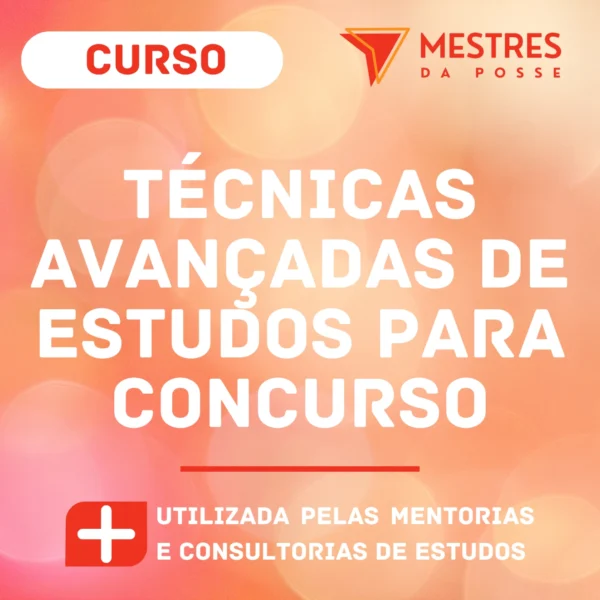 TÉCNICAS AVANÇADAS DE ESTUDOS PARA CONCURSOS PÚBLICOS